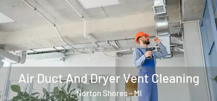  Air Duct And Dryer Vent Cleaning Norton Shores - MI