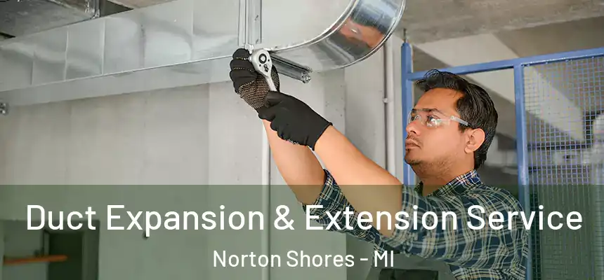 Duct Expansion & Extension Service Norton Shores - MI