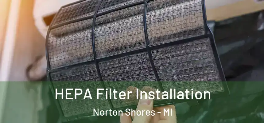  HEPA Filter Installation Norton Shores - MI