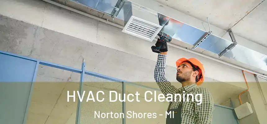 HVAC Duct Cleaning Norton Shores - MI