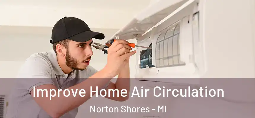  Improve Home Air Circulation Norton Shores - MI