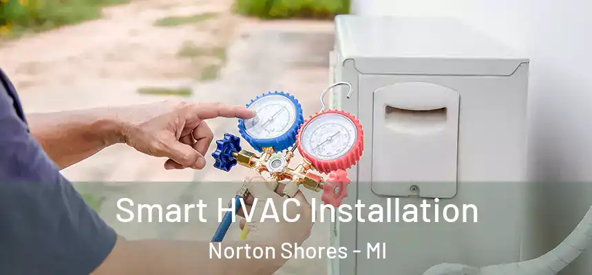  Smart HVAC Installation Norton Shores - MI